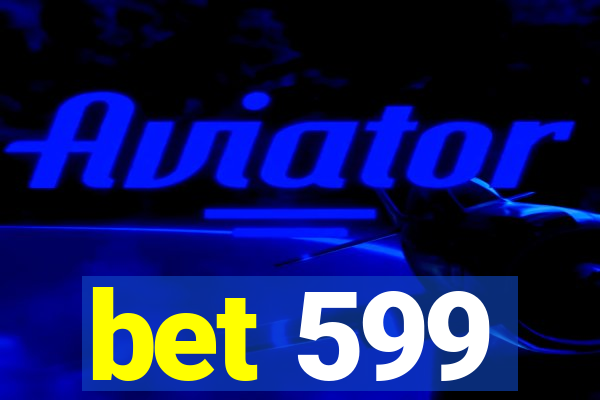 bet 599