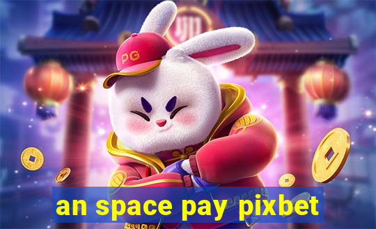 an space pay pixbet