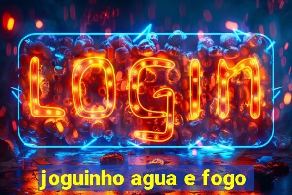 joguinho agua e fogo