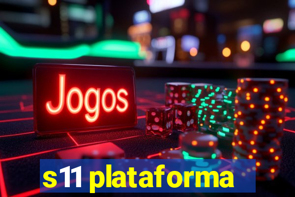 s11 plataforma