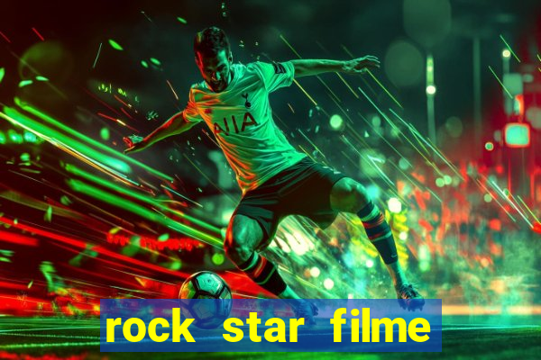 rock star filme completo dublado