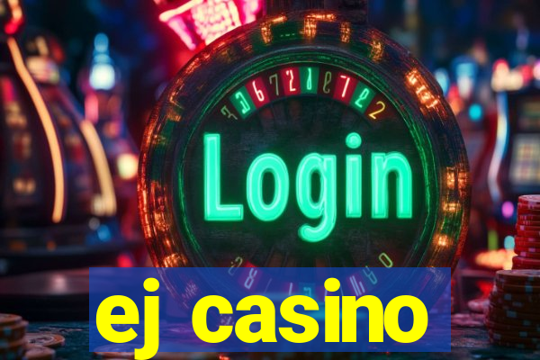 ej casino