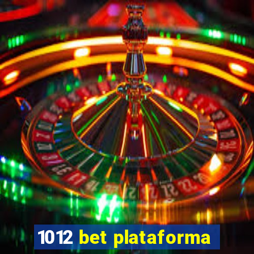 1012 bet plataforma