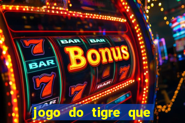 jogo do tigre que dao bonus no cadastro