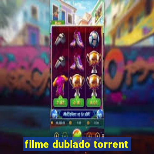 filme dublado torrent