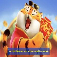 corinthians ao vivo multicanais