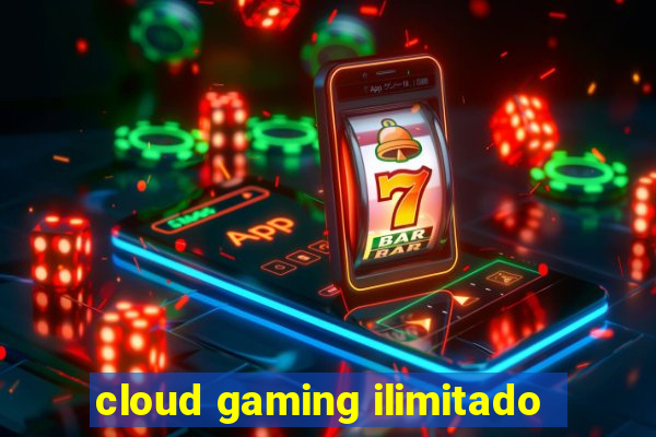 cloud gaming ilimitado