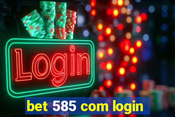 bet 585 com login