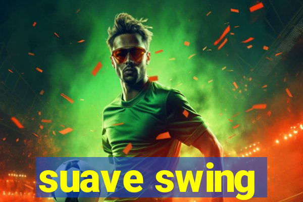 suave swing