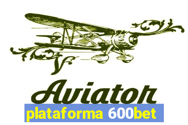 plataforma 600bet