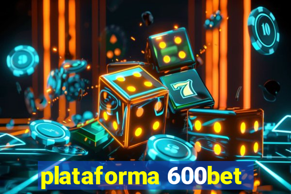 plataforma 600bet