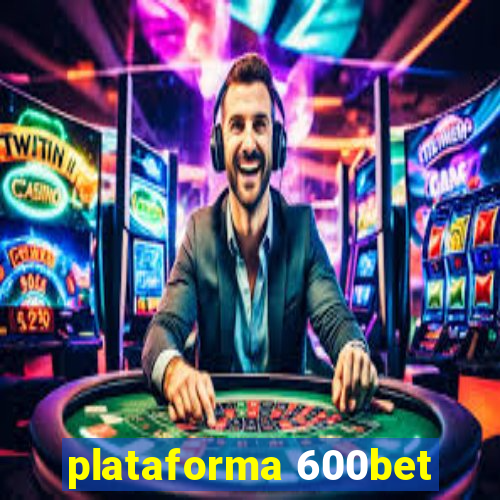 plataforma 600bet