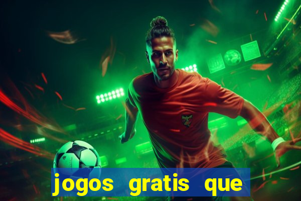 jogos gratis que realmente ganha dinheiro