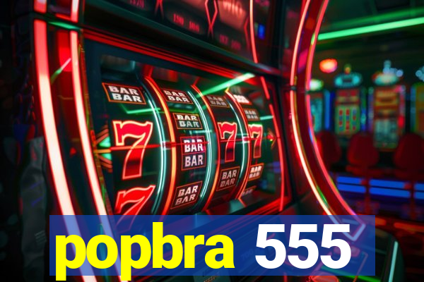 popbra 555