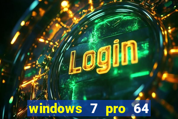 windows 7 pro 64 bits iso download