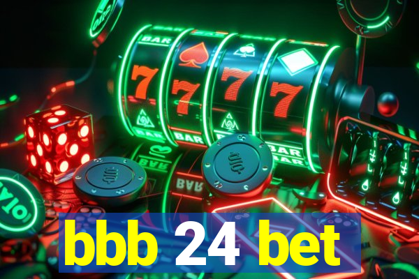 bbb 24 bet