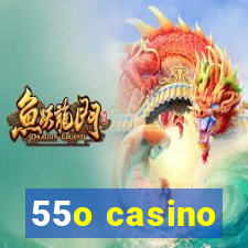 55o casino