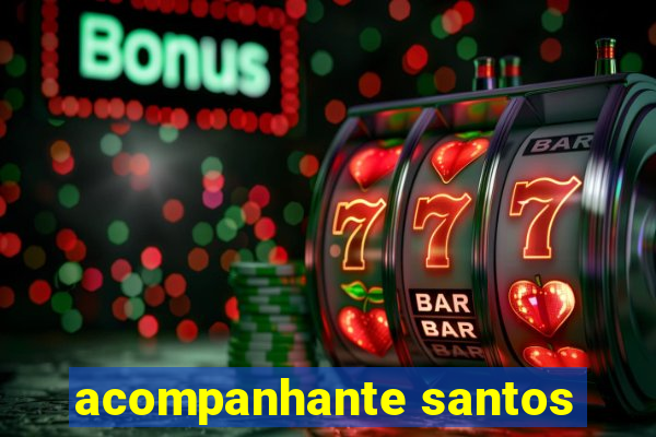 acompanhante santos