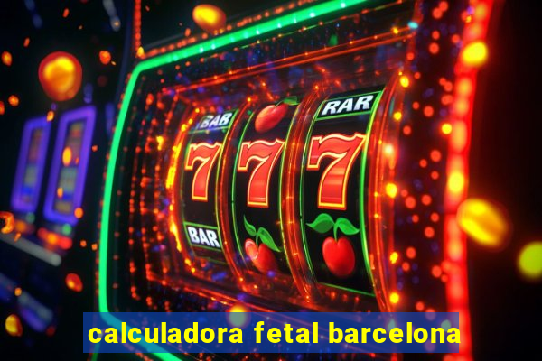 calculadora fetal barcelona