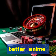 better anime download apk