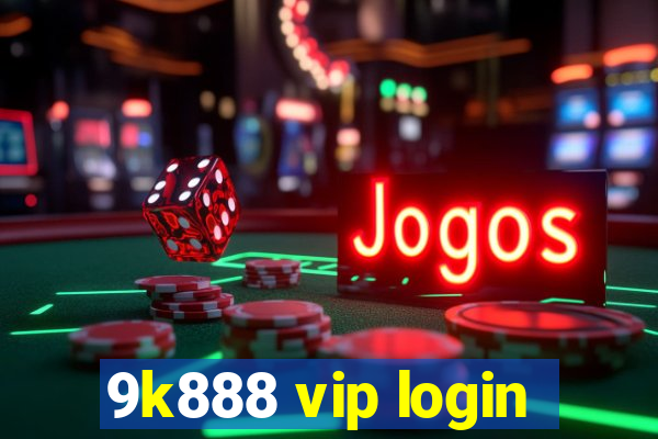 9k888 vip login