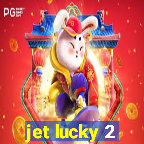 jet lucky 2