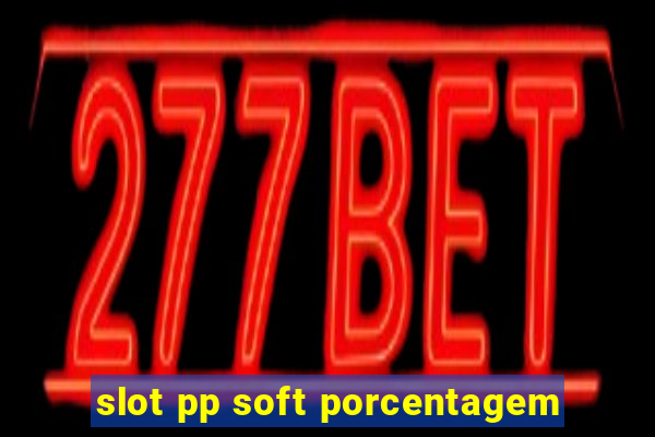 slot pp soft porcentagem