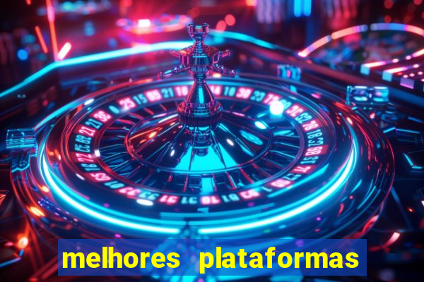 melhores plataformas de jogos do tigre