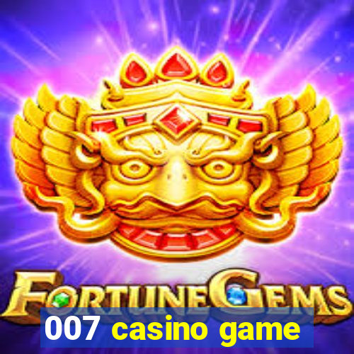 007 casino game