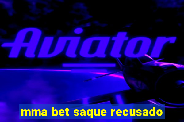 mma bet saque recusado