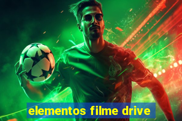 elementos filme drive