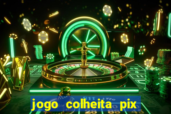 jogo colheita pix paga mesmo