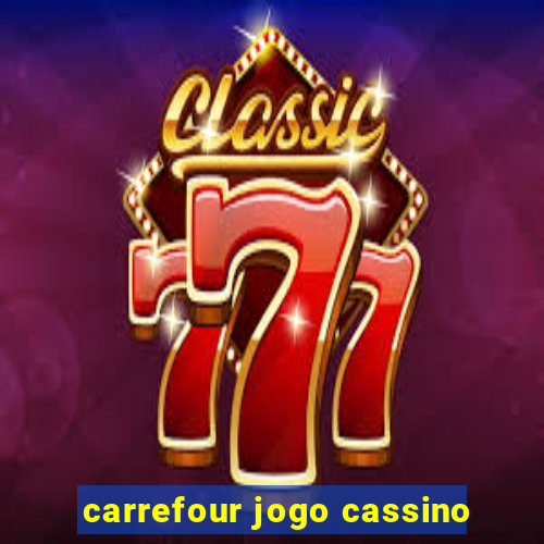 carrefour jogo cassino