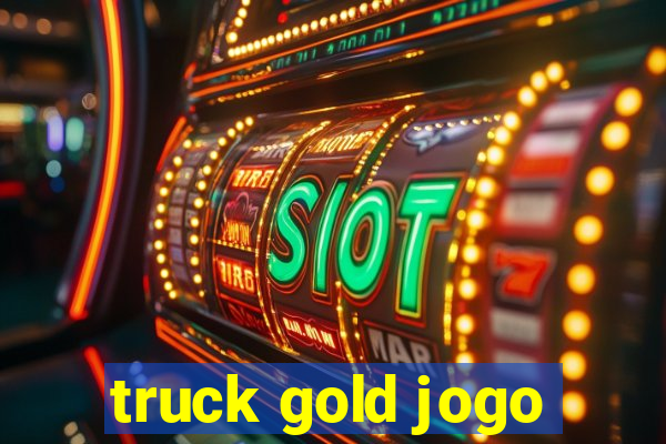 truck gold jogo