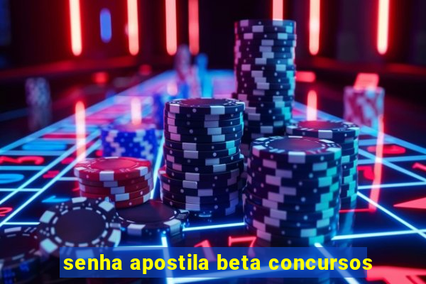 senha apostila beta concursos