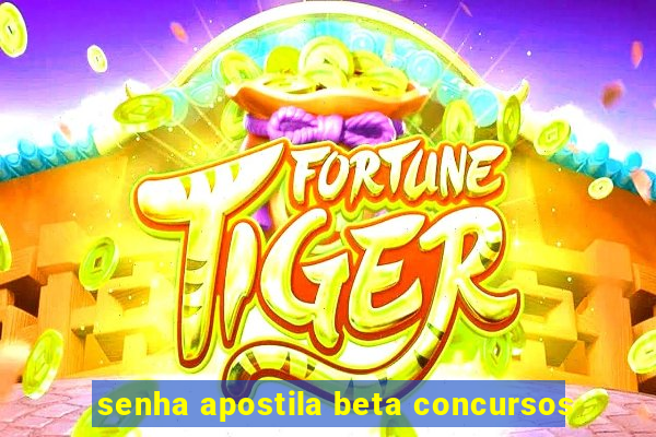 senha apostila beta concursos