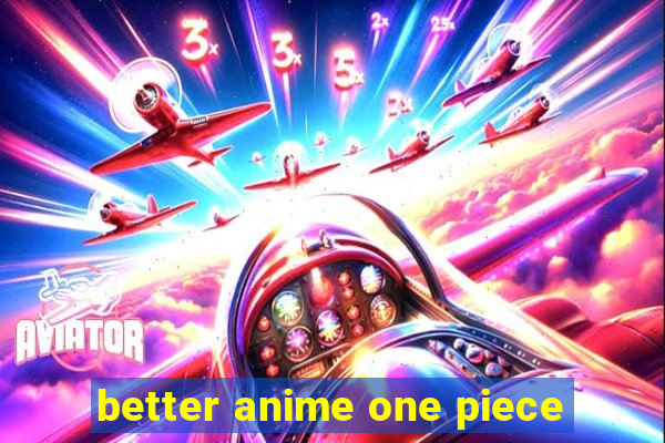 better anime one piece