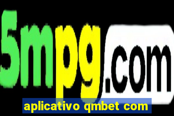 aplicativo qmbet com