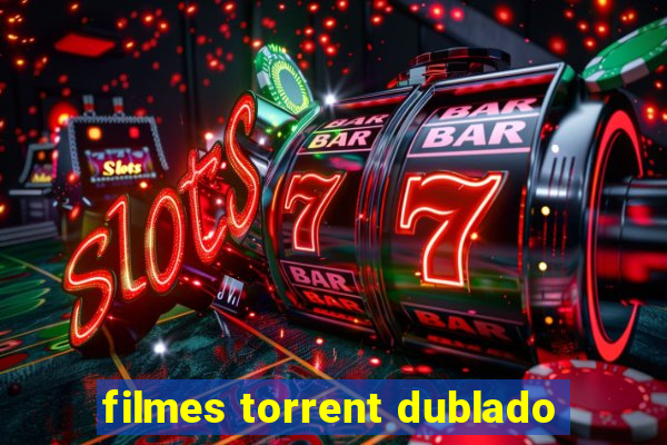 filmes torrent dublado