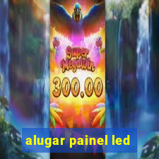 alugar painel led