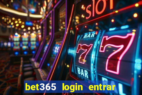 bet365 login entrar agora direto