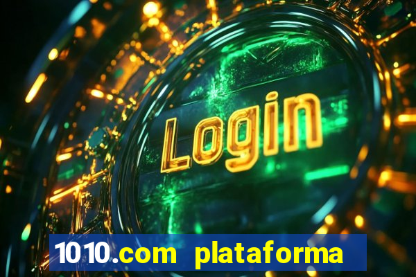 1010.com plataforma de jogos