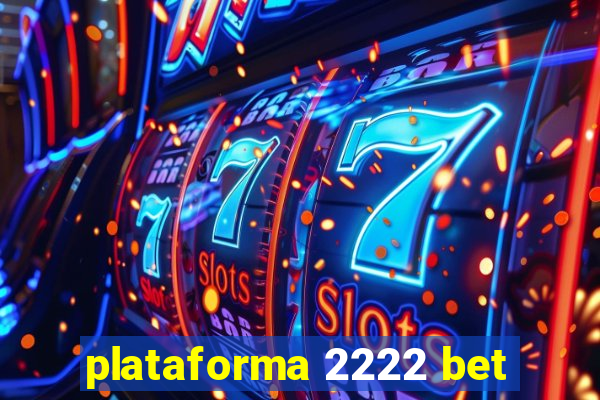 plataforma 2222 bet