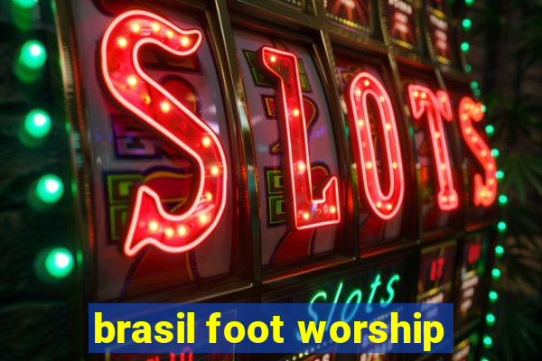 brasil foot worship