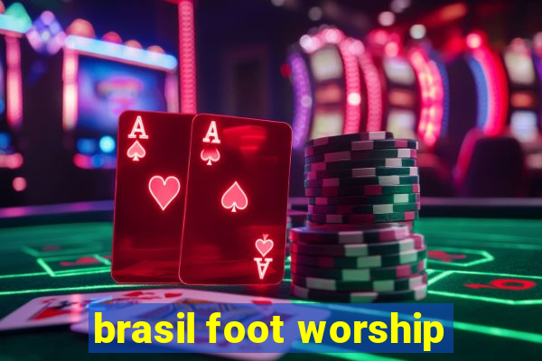 brasil foot worship