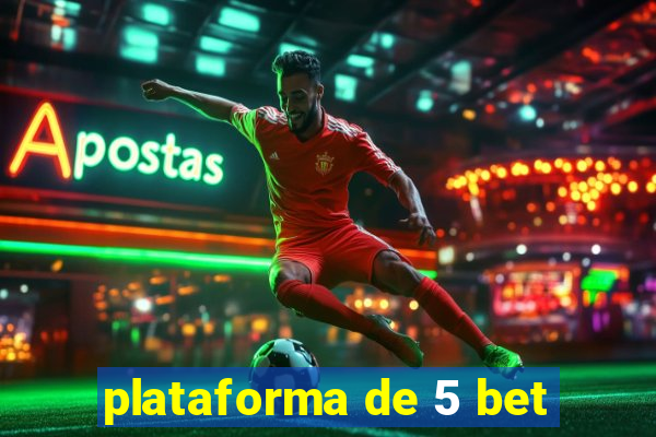 plataforma de 5 bet