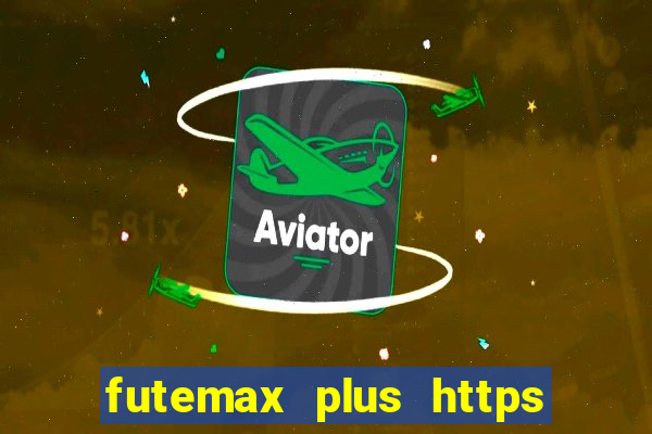 futemax plus https futemax plus