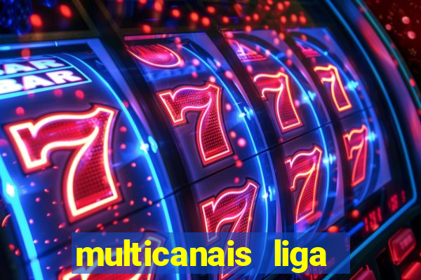 multicanais liga dos campees