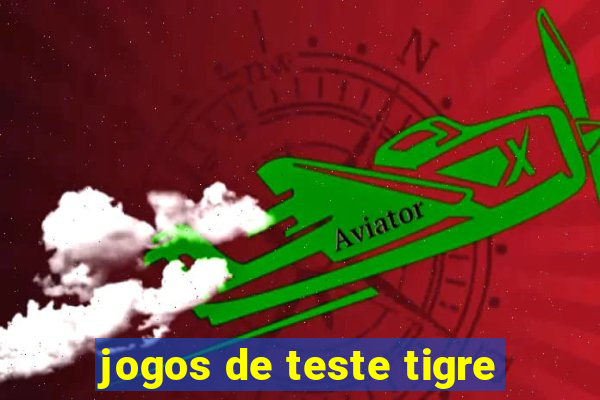 jogos de teste tigre