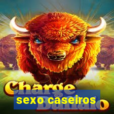 sexo caseiros